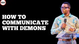 HOW TO COMMUNICATE WITH DEMONS || APOSTLE AROME OSAYI