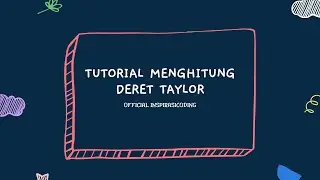 TUTORIAL MENGHITUNG DERET TAYLOR