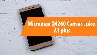 Распаковка Micromax Q4260 Canvas Juice A1 plus  / Unboxing Micromax Q4260 Canvas Juice A1 plus