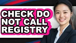 How to Check Do Not Call Registry - Step by Step