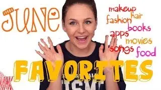 JUNE FAVORITES! ♡ | 2014