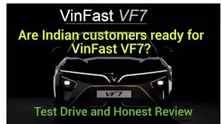 Are Indian customers ready for VinFast VF7? Testdrive and Honest Review.