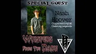 Whispers from the Dark Podcast: 063 Chasing Legends with Nash Hoover