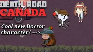 Death Road to Canada character guide: Dr Hawke 