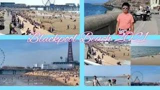 BLACKPOOL BEACH SUMMER HOLIDAY 2021 ||Blackpool beach in the UK 4k