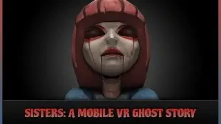 [Cardboard Demo] Sisters - A mobile VR ghost story
