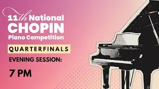 11th National Chopin Piano Competition Quarterfinals | Day 4 | Evening