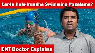 Ear-hole Irundha Swimming Pogalama? ENT Doctor Explains