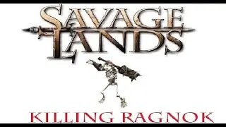 How to Find and Kill Ragnok - Savage Lands Gameplay - Part 9