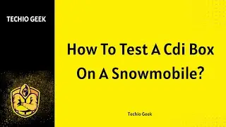 How To Test A Cdi Box On A Snowmobile?
