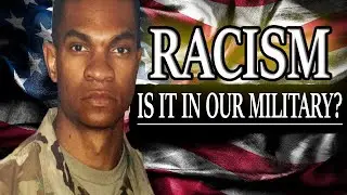 RACISM IN THE MILITARY | AN OFFICERS PERSPECTIVE