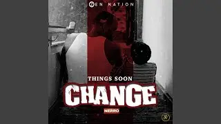 Things soon change