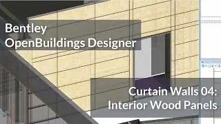 Bentley OpenBuildings Curtain Walls: 04 Interior Wood Panels