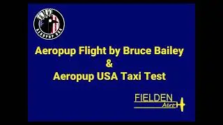 Aeropup Flight by Bruce Bailey and Aeropup USA Taxi Test