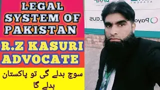 legal system of pakistan.civil law of Pakistan by R.Z Kasuri Advocate.