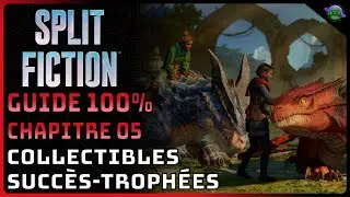 SPLIT FICTION - GUIDE 100% - L'ASCENSION du ROYAUME des DRAGONS