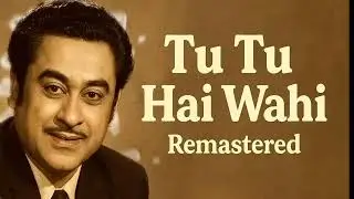 Tu Tu Hai Wahi | Kishore Kumar & Asha Bhosle |Remastered