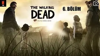 UZUN BİR YOL | The Walking Dead: Season One Türkçe Oynuyoruz #6