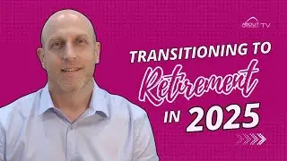 Transitioning to Retirement in 2025