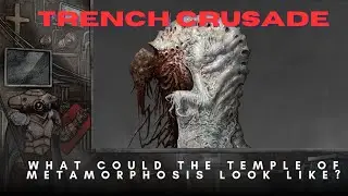 Trench Crusade: The Temple Of Metamorphosis Speculation (#Trenchcrusade #lore #rules)