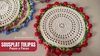Sousplat Tulipas em Crochê com Menos Flores – Econômico e Lindo! - Por Andreia Paula Crochê