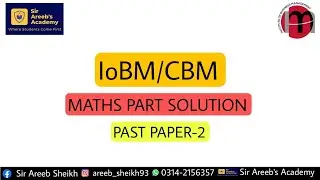 iobm maths past paper 2 solution by areeb sheikh | iobm problem solving solution | cbm maths