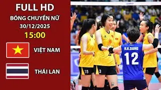 🔴Nữ Việt Nam - Nữ Thái Lan | Bóng Chuyền Nữ | Đẳng Cấp Tuyệt Đỉnh