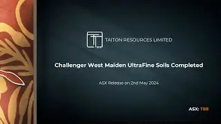 Taiton Resources Limited - Completion of Maiden Ultrafine Soil Sampling Program at Challenger West