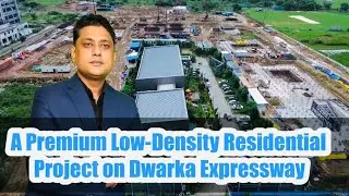 A Premium Low-Density Residential Project on Dwarka Expressway Gurgaon 