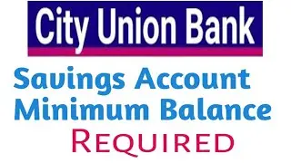 City union Bank minimum balance | City Union Bank Savings Account Minimum Balance required