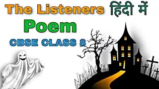 The Listeners Poem || Class 8 Poem in Hindi || CBSE NCERT || Walter De La Mare || Vishal Sir || Easy