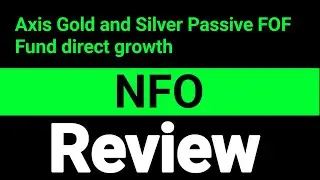 Axis Gold and Silver Passive FOF Fund direct growth NFO review