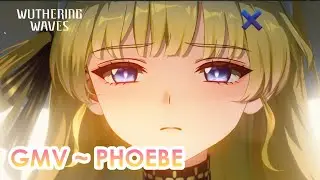 AMV/GMV《 Phoebe 》- Wuthering Waves