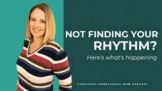The Truth About Finding Your Homeschool Rhythm