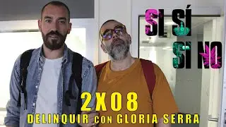 Si Sí o Si No 2x08 | Delinquir. Con Glòria Serra