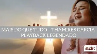 MAIS DO QUE TUDO — PLAYBACK LEGENDADO Thamires Garcia - Topic