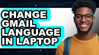 How to Change Gmail Language in Laptop - Full Guide
