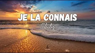 Je la connais by Chily Lyrics
