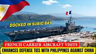 French Aircraft Carrier DOCKED in 🇵🇭 Subic Bay! Enhances Defense Ties with PH AGAINST China