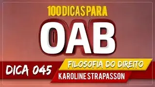 100 Dicas OAB - Filosofia do Direito | Dica 45
