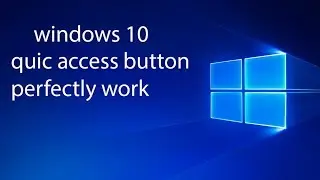 how to windows 10 file explorer quick access button perfectly work