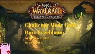 WoW WoD 6.2 Challenge Mode Gold: Everbloom