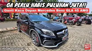 Mercy GLA 45 AMG Windshield Replacement by unoPart ID | Ternyata Murah Kaca Mobil Mercedes Benz
