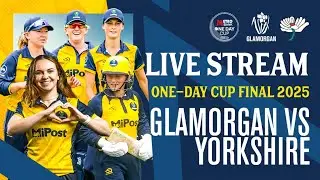 🔴 LIVE STREAM: GLAMORGAN VS. YORKSHIRE | METRO BANK ONE-DAY CUP FINAL 2025