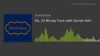 Ep. 03 Money Puck with Garret Hohl