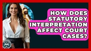 How Does Statutory Interpretation Affect Court Cases? - Law School Prep Hub