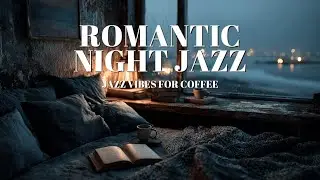 Romantic Night Jazz - Smooth & Calm Background Music for Evening Ambience and Chill Vibes