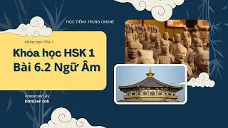 [HỌC TIẾNG TRUNG ONLINE] Kh&oacute;a học HSK 1_B&agrave;i 6.2 Ngữ &Acirc;m | DataZen Labs