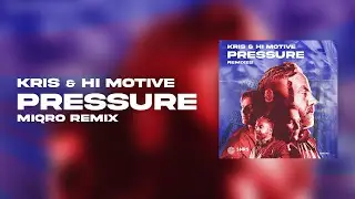 Kris & HI MOTIVE - Pressure (Miqro Remix)