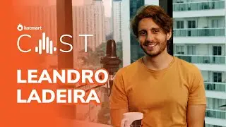 LEANDRO LADEIRA | Hotmart Cast #06